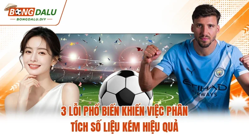 3 lỗi phổ biến khiến việc phân tích số liệu kém hiệu quả