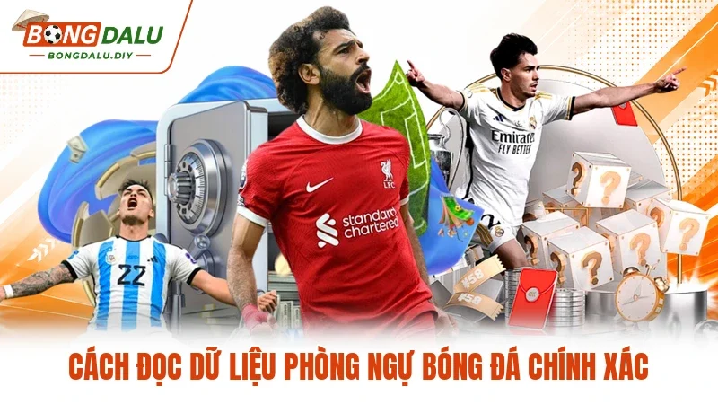 Cách đọc dữ liệu phòng ngự bóng đá chính xác