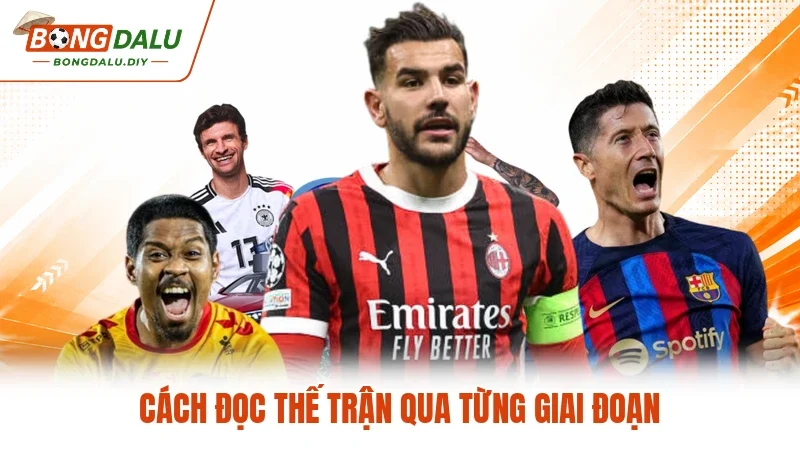 Cách đọc thế trận qua từng giai đoạn