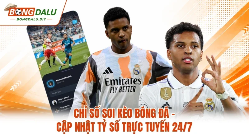 Chỉ Số Soi Kèo Bóng Đá - Cập Nhật Tỷ Số Trực Tuyến 24/7