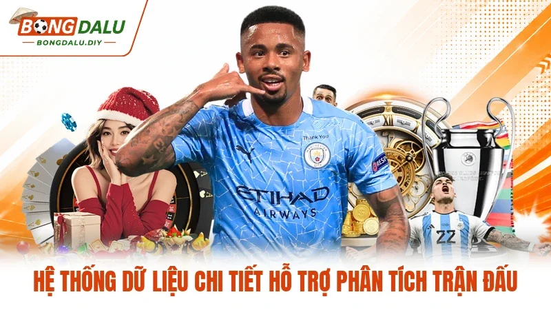 Hệ thống dữ liệu chi tiết hỗ trợ phân tích trận đấu
