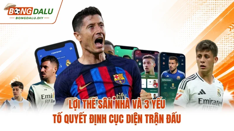 Lợi Thế Sân Nhà Và 3 Yếu Tố Quyết Định Cục Diện Trận Đấu