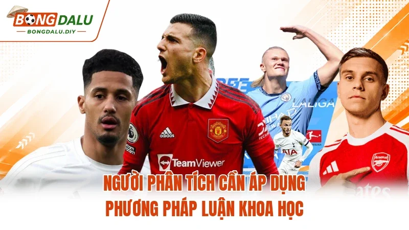 Người phân tích cần áp dụng phương pháp luận khoa học