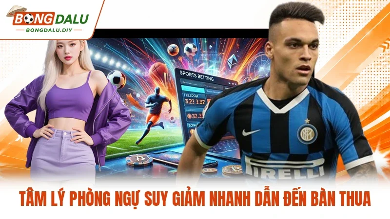 Tâm lý phòng ngự suy giảm nhanh dẫn đến bàn thua Tâm lý phòng ngự suy giảm nhanh dẫn đến bàn thua