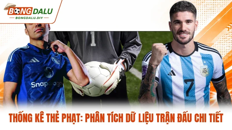 Thống Kê Thẻ Phạt: Phân Tích Dữ Liệu Trận Đấu Chi Tiết