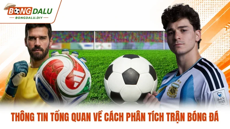 Thông tin tổng quan về cách phân tích trận bóng đá