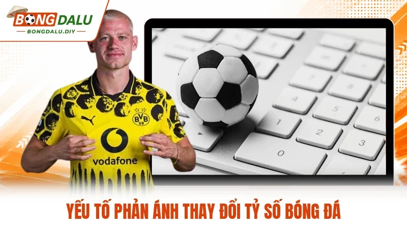 Yếu tố phản ánh thay đổi tỷ số bóng đá